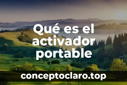 Qué es el activador portable