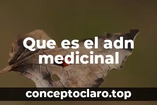 Que es el adn medicinal