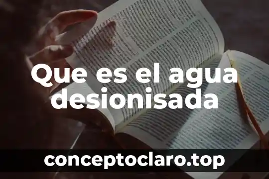 Que es el agua desionisada