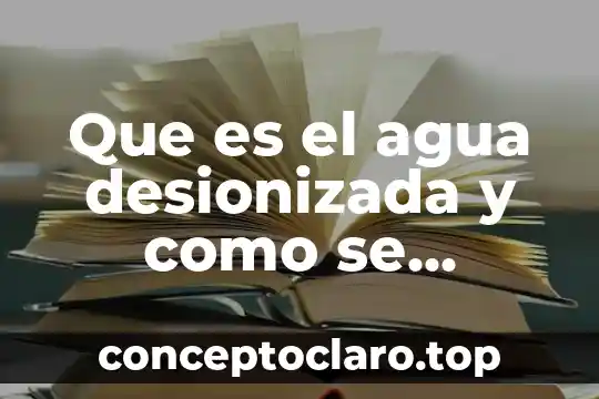 Que es la agua neutra 8 Que es el agua desionizada y como se obtiene