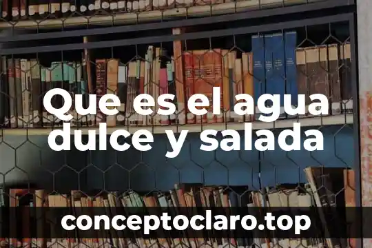 Para que es el agua de guayaba 3 Que es el agua dulce y salada