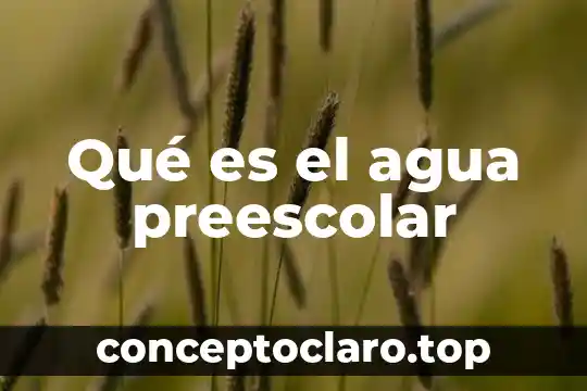 Que es la agua neutra 3 Qué es el agua preescolar