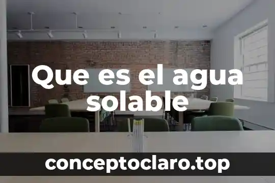 Que es el agua solable