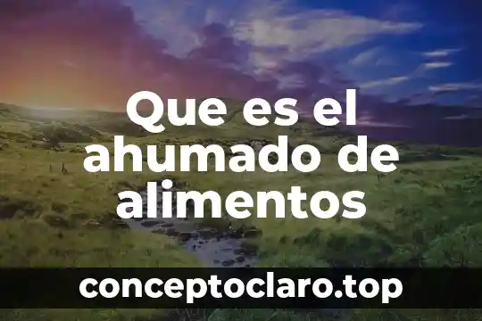 Que es significa cocción de los alimentos 5 Que es el ahumado de alimentos