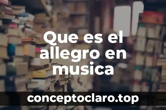 Para ti que es la música 3 Que es el allegro en musica