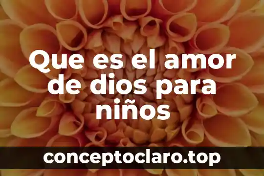 Que es el amor de dios para niños