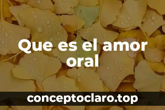 Que es el amor oral