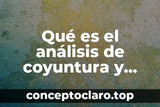 Que es un analisis syllabus 3 Qué es el análisis de coyuntura y estructural