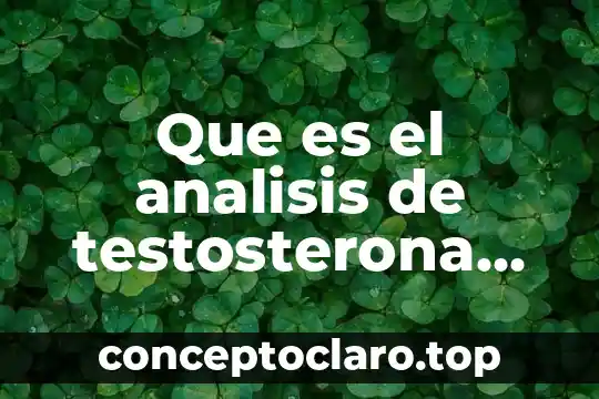 Que es el analisis de testosterona urinaria y serica