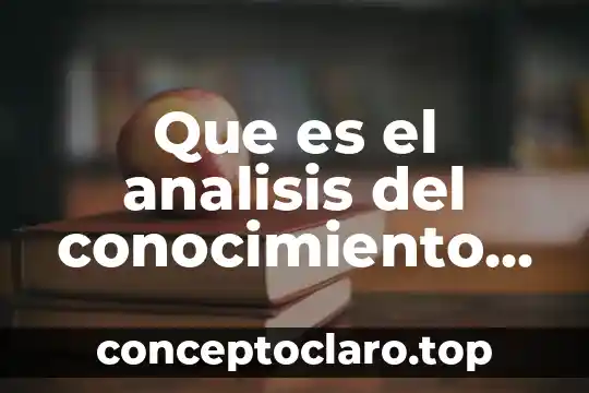 Que es el analisis del conocimiento cientifico