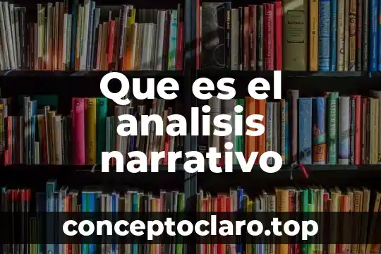 Que es narrativo latinoamericano significado 4 Que es el analisis narrativo