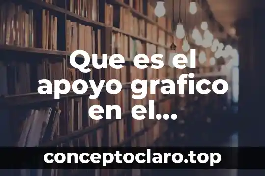 Que es el apoyo grafico en el aprendizaje