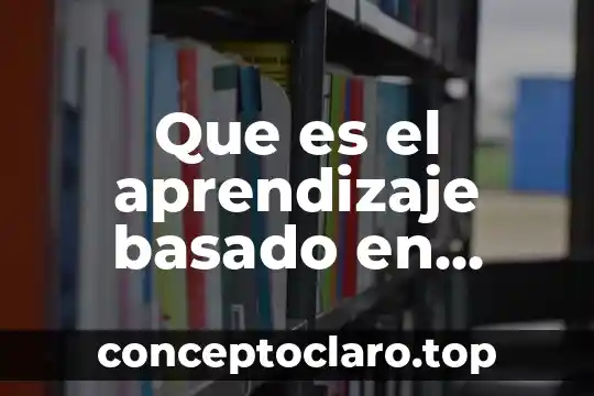 Que es el aprendizaje basado en instancias