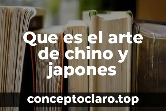 Que es chaneque que significa en chino español e ingles 4 Que es el arte de chino y japones