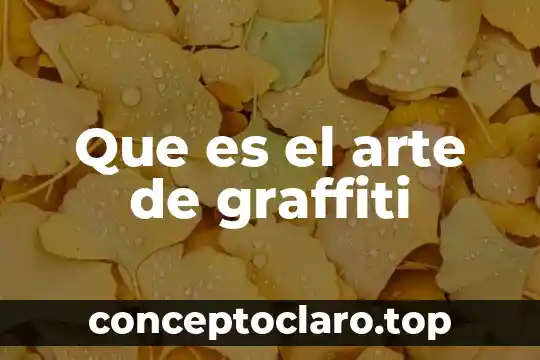 Que es el arte de graffiti