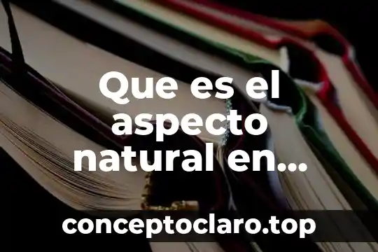 Persona que es cuidadoso con su aspecto 7 Que es el aspecto natural en mexico