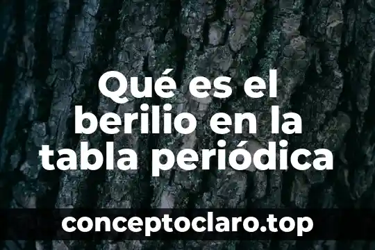 Qué es el berilio en la tabla periódica