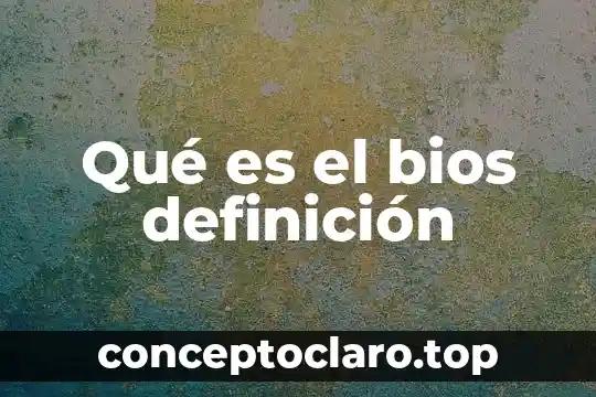 Qué es el bios definición