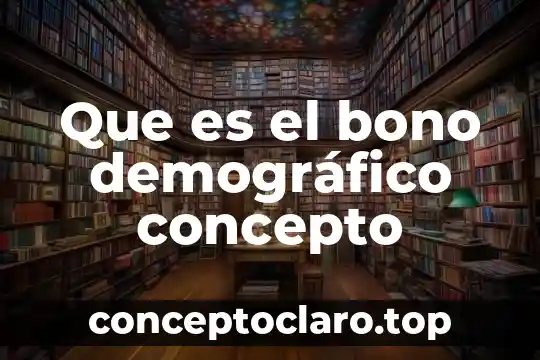 Que es el bono demográfico concepto