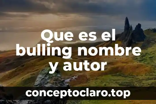 Que es una dubulgacion cientifica 6 Que es el bulling nombre y autor