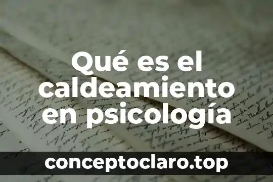 Qué es el caldeamiento en psicología