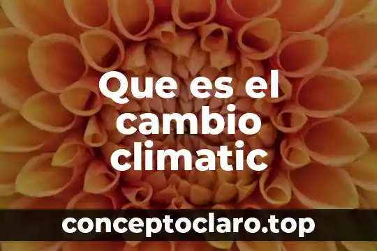 Que es el cambio climatic