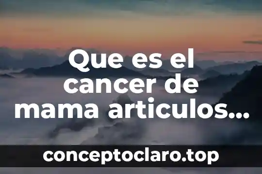 Que es el cancer de mama articulos cientificos