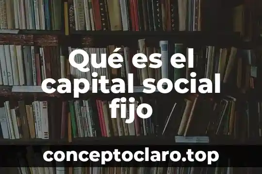 Que es administracion area capital humano 6 Qué es el capital social fijo