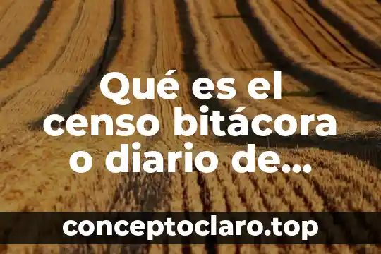 Qué es el censo bitácora o diario de campo