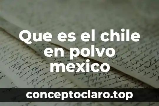 Que es el chile en polvo mexico