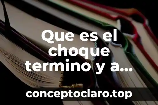 Que es termino logica 3 Que es el choque termino y a que se debe