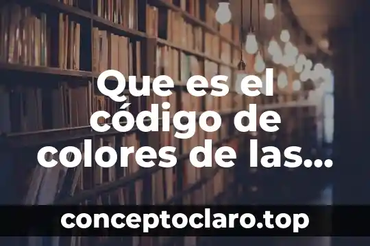 Que es el código de colores de las resistencias