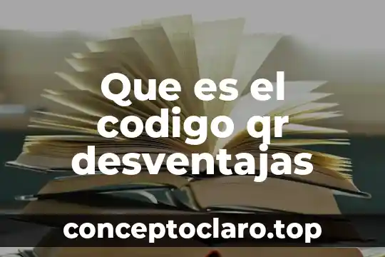 Que es el codigo qr desventajas