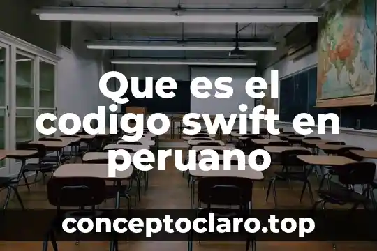 Que es el codigo de la nomenclatura 6 Que es el codigo swift en peruano