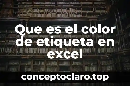 Que es el color de etiqueta en excel