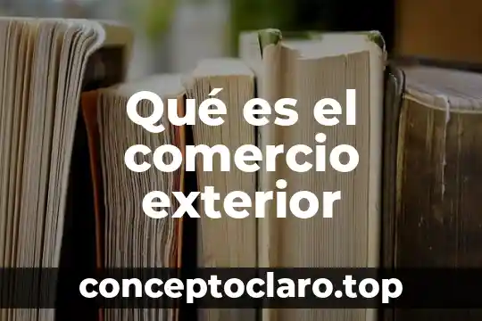 Qué es el comercio exterior
