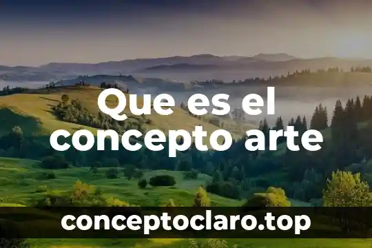 Que es el concepto arte