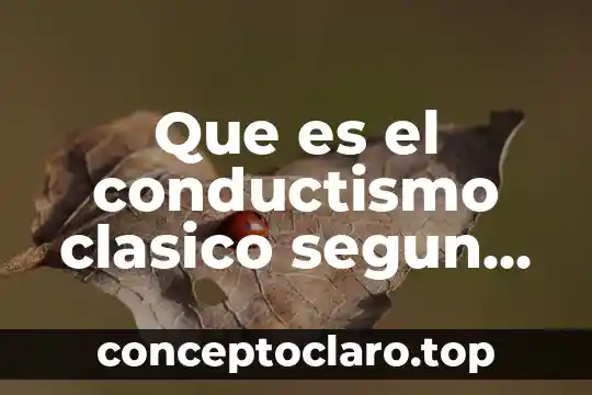Qué es el conductismo en la psicología de Watson 3 Que es el conductismo clasico segun watson
