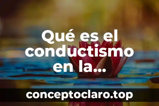 Que es el conductismo clasico segun watson 3 Qué es el conductismo en la psicología de Watson