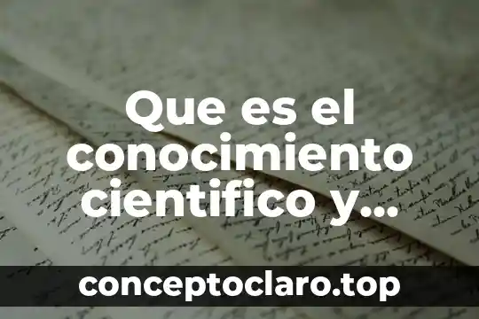 Que es el conocimiento cientifico y vulgar