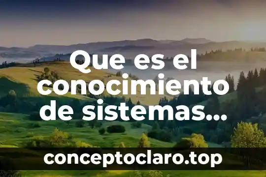 Qué es un número natural con ejemplos 3 Que es el conocimiento de sistemas ejemplos