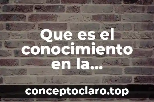 Que es el conocimiento en la psicologia