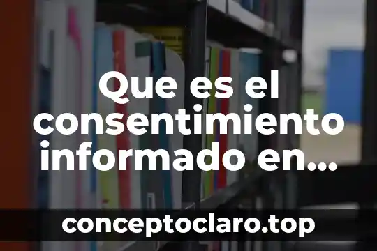 Que es la coherencia en una investigación 3 Que es el consentimiento informado en una investigacion
