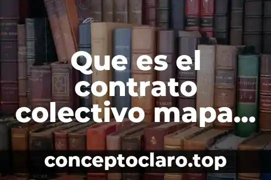 Qué es el significado de mapa conceptual 7 Que es el contrato colectivo mapa conceptual