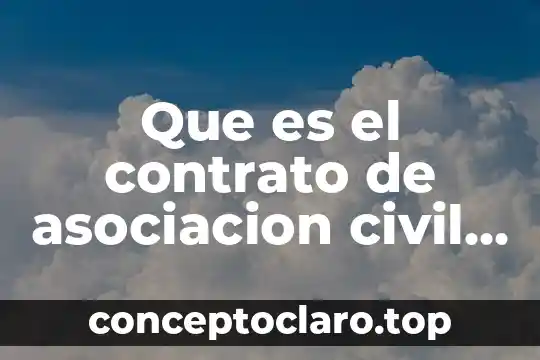 Contrato de compraventa que es mexico 5 Que es el contrato de asociacion civil clasificacion caracteristicas elementos