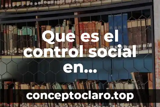 Que es el control social en criminologia