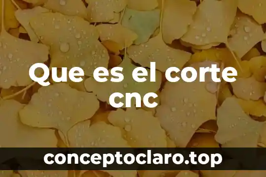 Qué es corte láser 3 Que es el corte cnc