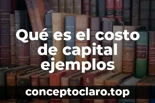 Qué es el costo de capital ejemplos