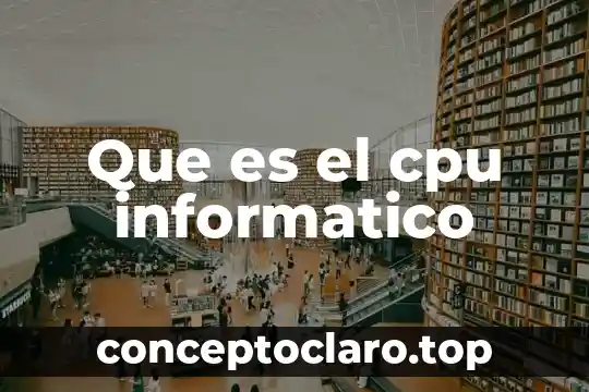 Que es el cpu informatico