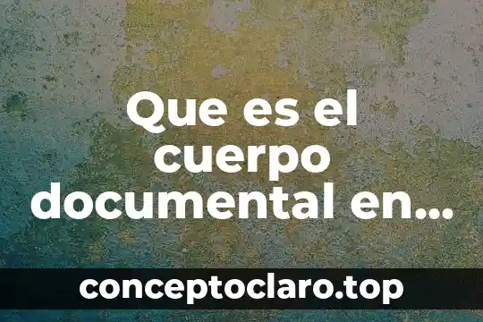 Qué es un guion de revisión documental 5 Que es el cuerpo documental en la fuentes